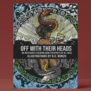 off with their heads: an antifascist coloring book for adults of all ages, by n.o. bonzo